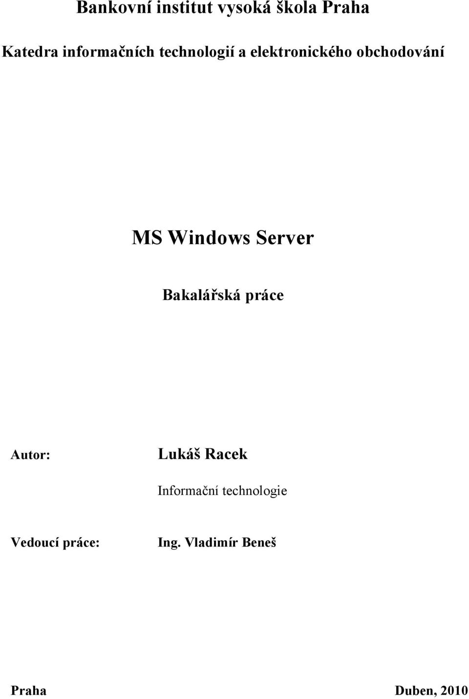 Windows Server Bakalářská práce Autor: Lukáš Racek