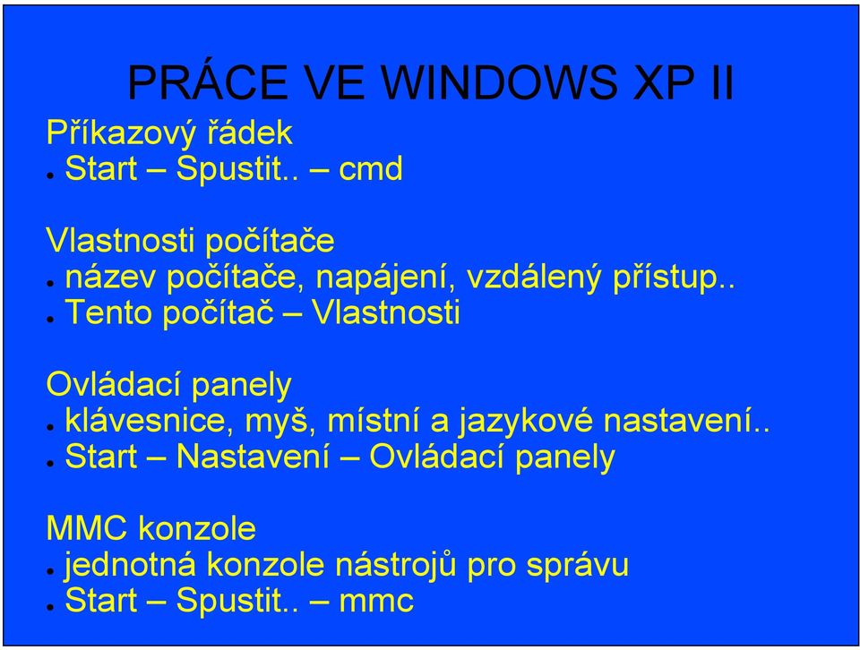 . Tento počítač Vlastnosti Ovládací panely klávesnice, myš, místní a jazykové