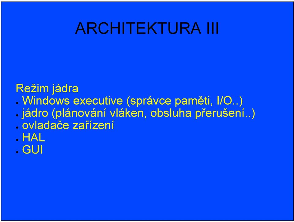 I/O..) jádro (plánování vláken,