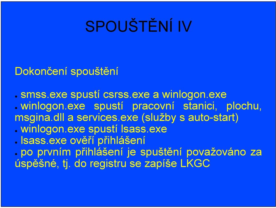 exe (služby s auto-start) winlogon.exe spustí lsass.exe lsass.