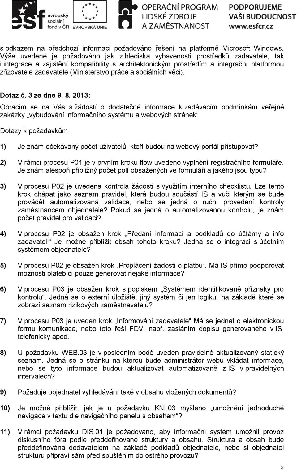 (Ministerstvo práce a sociálních věci). Dotaz č. 3 ze dne 9. 8.