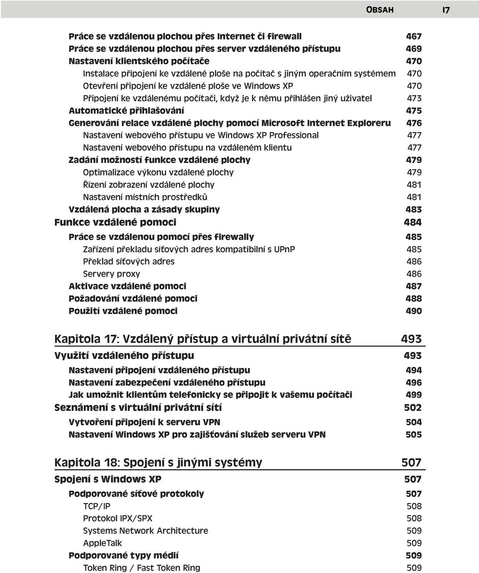 přihlašování 475 Generování relace vzdálené plochy pomocí Microsoft Internet Exploreru 476 Nastavení webového přístupu ve Windows XP Professional 477 Nastavení webového přístupu na vzdáleném klientu