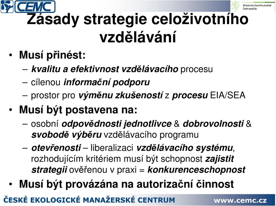 dobrovolnosti & svobod výbru vzdlávacího programu otevenosti liberalizaci vzdlávacího systému, rozhodujícím