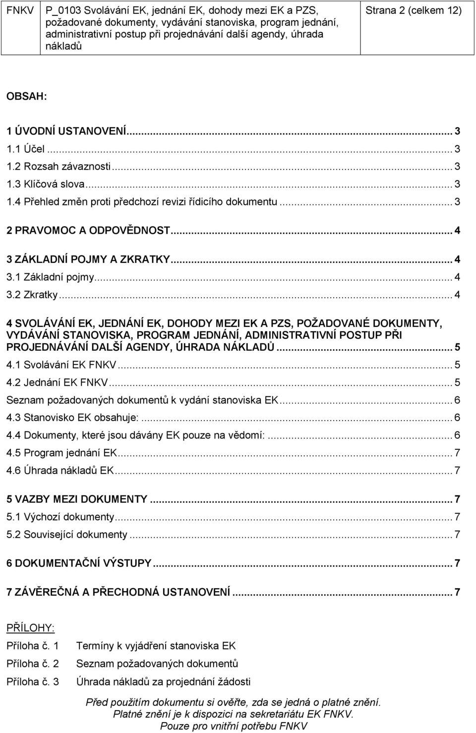 .. 4 3 ZÁKLADNÍ POJMY A ZKRATKY... 4 3.1 Základní pojmy... 4 3.2 Zkratky.