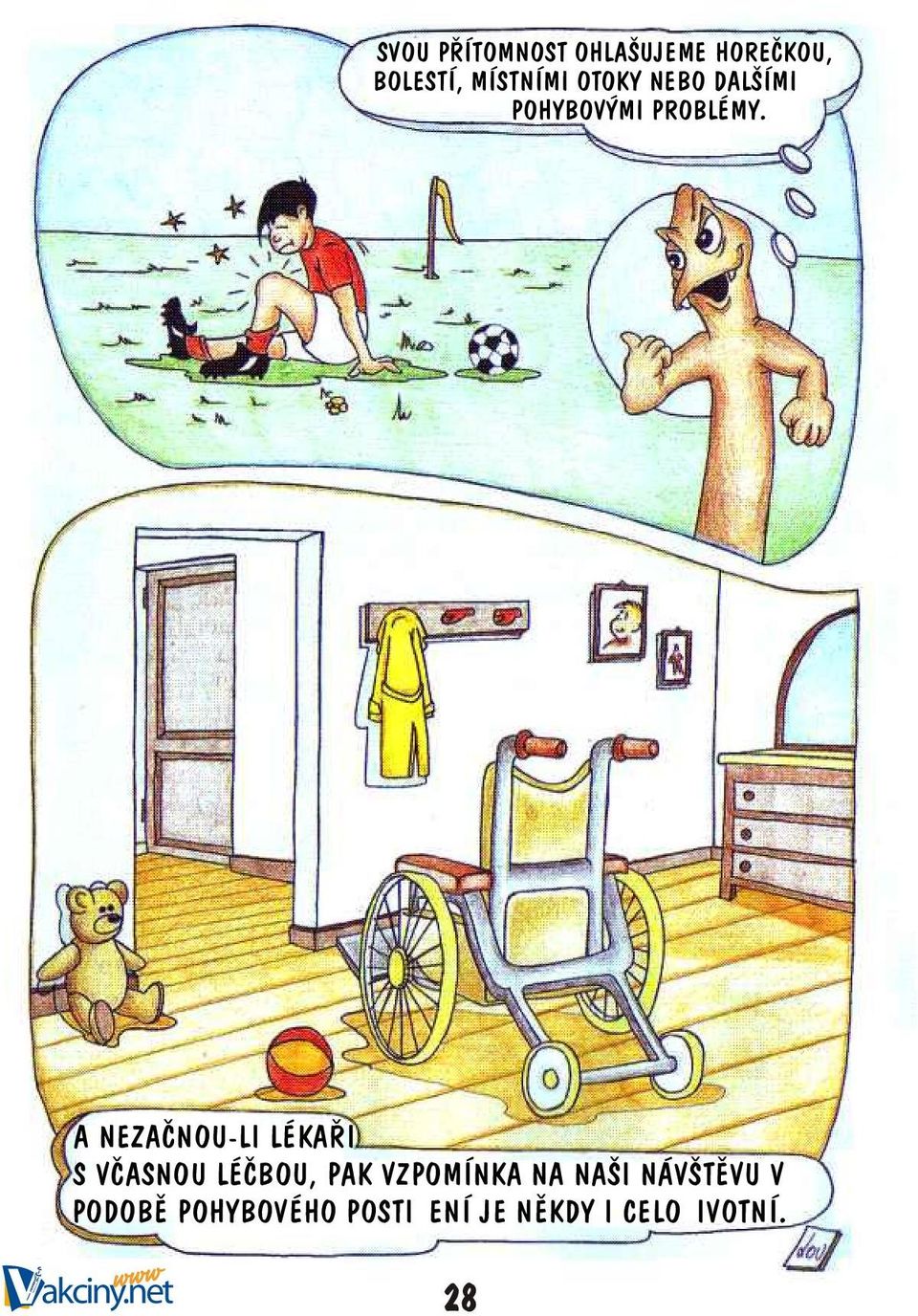 A NEZAÈNOU-LI LÉKAØI S VÈASNOU LÉÈBOU, PAK VZPOMÍNKA NA