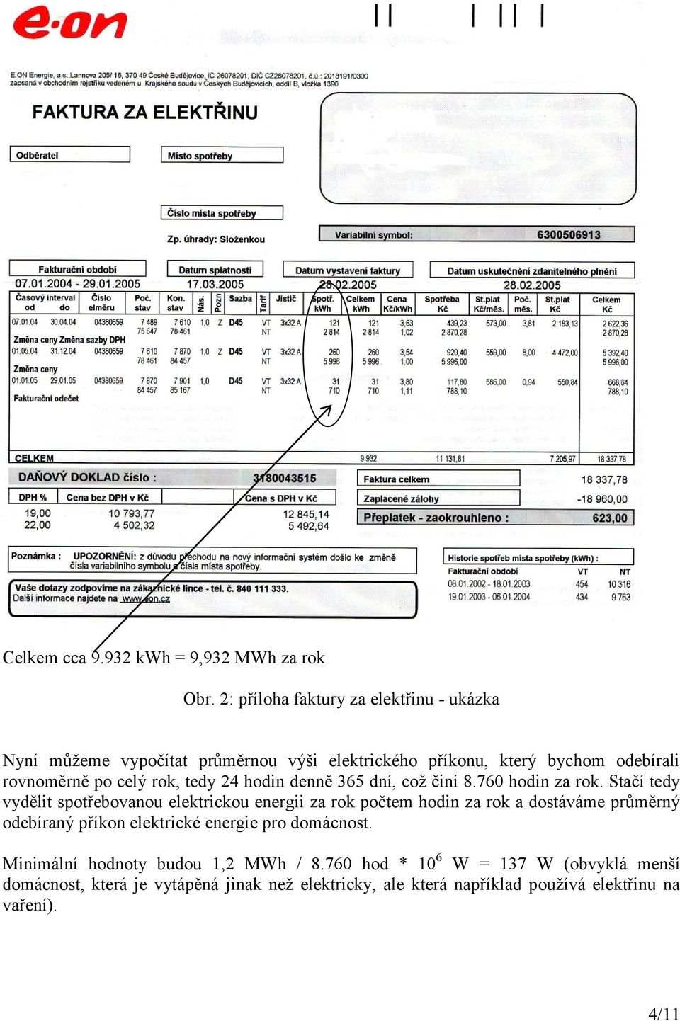 rok, tedy 24 hodin denně 365 dní, což činí 8.760 hodin za rok.