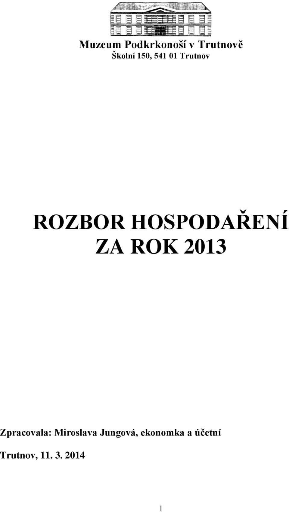 ZA ROK 2013 Zpracovala: Miroslava