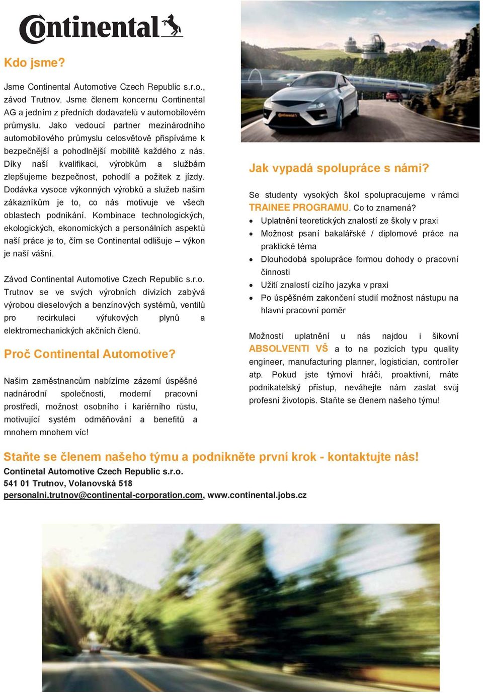 zlepšujeme bezpenost, pohodlí a požitek z jízdy.