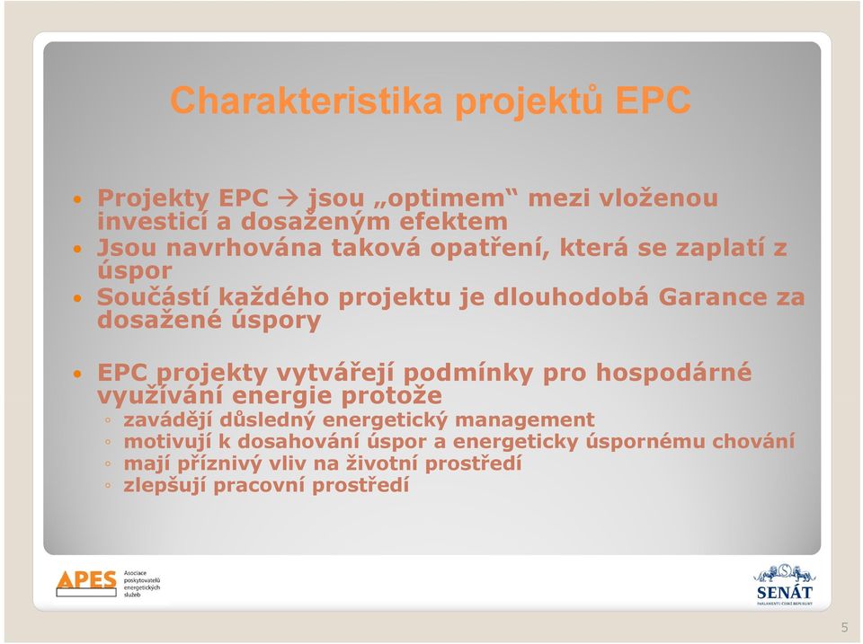 projekty vytvářejí podmínky pro hospodárné využívání energie protože zavádějí důsledný energetický management