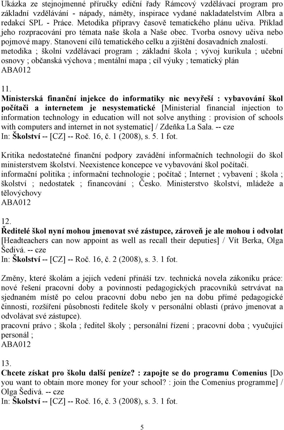 Stanovení cílů tematického celku a zjištění dosavadních znalostí.