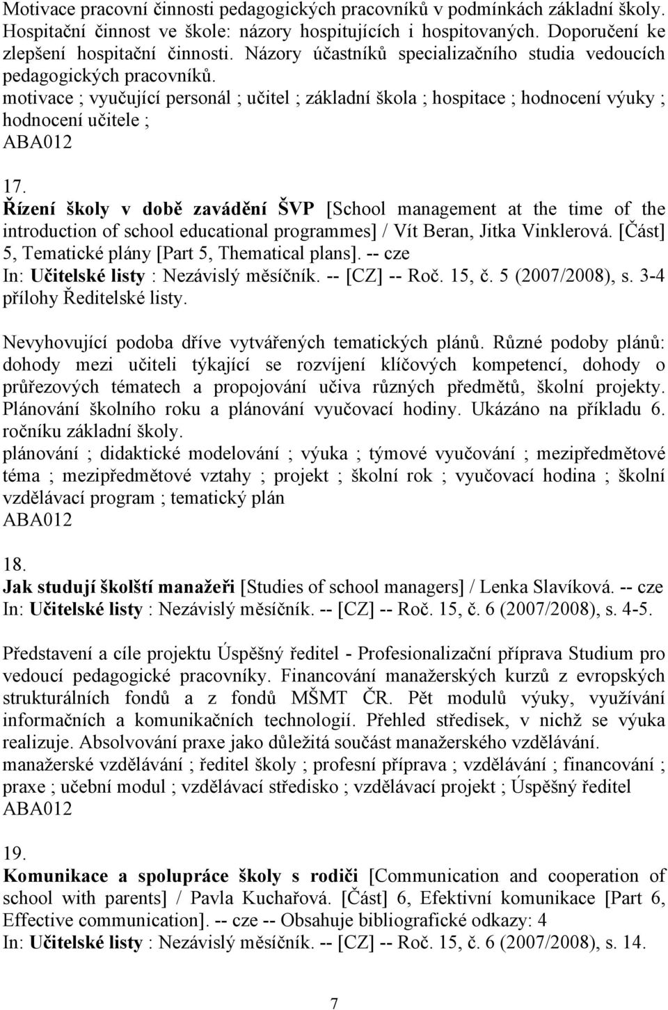 Řízení školy v době zavádění ŠVP [School management at the time of the introduction of school educational programmes] / Vít Beran, Jitka Vinklerová.