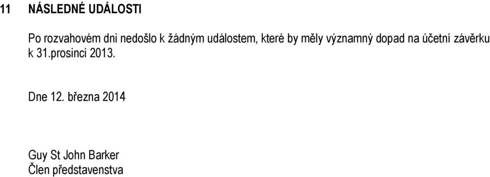dopad na účetní závěrku k 31.prosinci 2013.