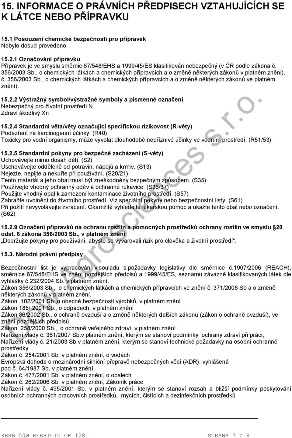 , o chemických látkách a chemických přípravcích a o změně některých zákonů v platném znění). č. 356/2003 Sb.