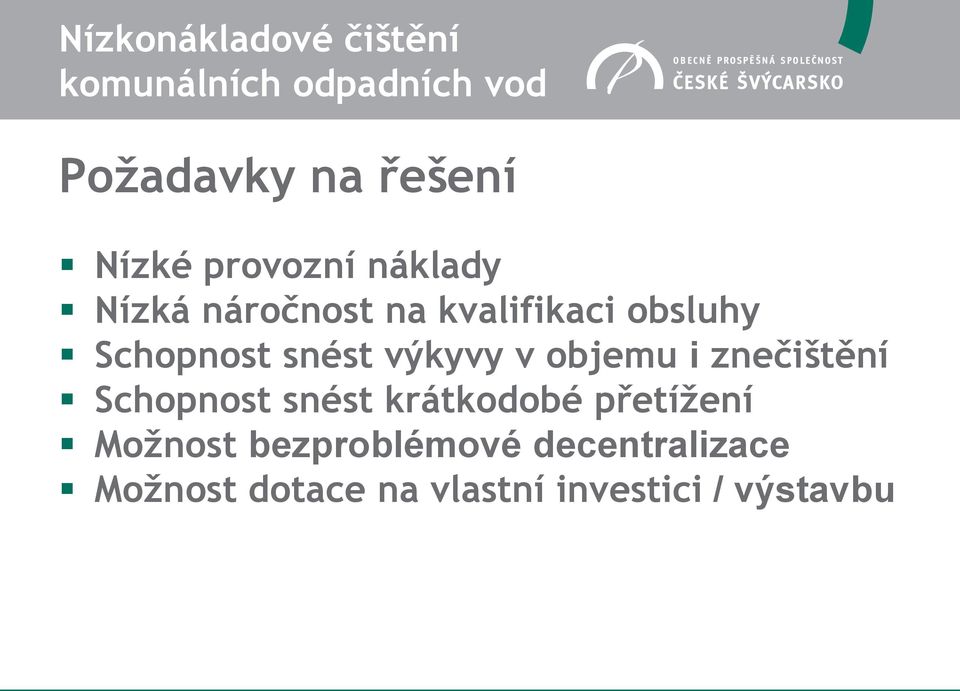 snést výkyvy v objemu i znečištění Schopnost snést krátkodobé přetížení