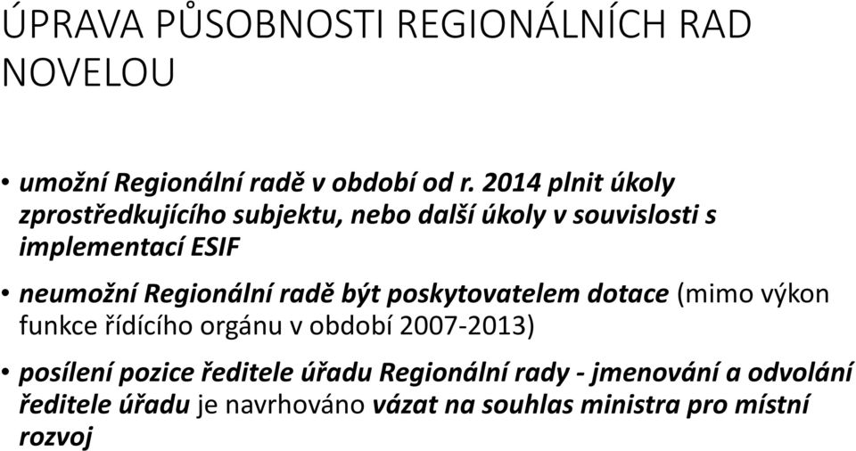Regionální radě být poskytovatelem dotace (mimo výkon funkce řídícího orgánu v období 2007-2013) posílení