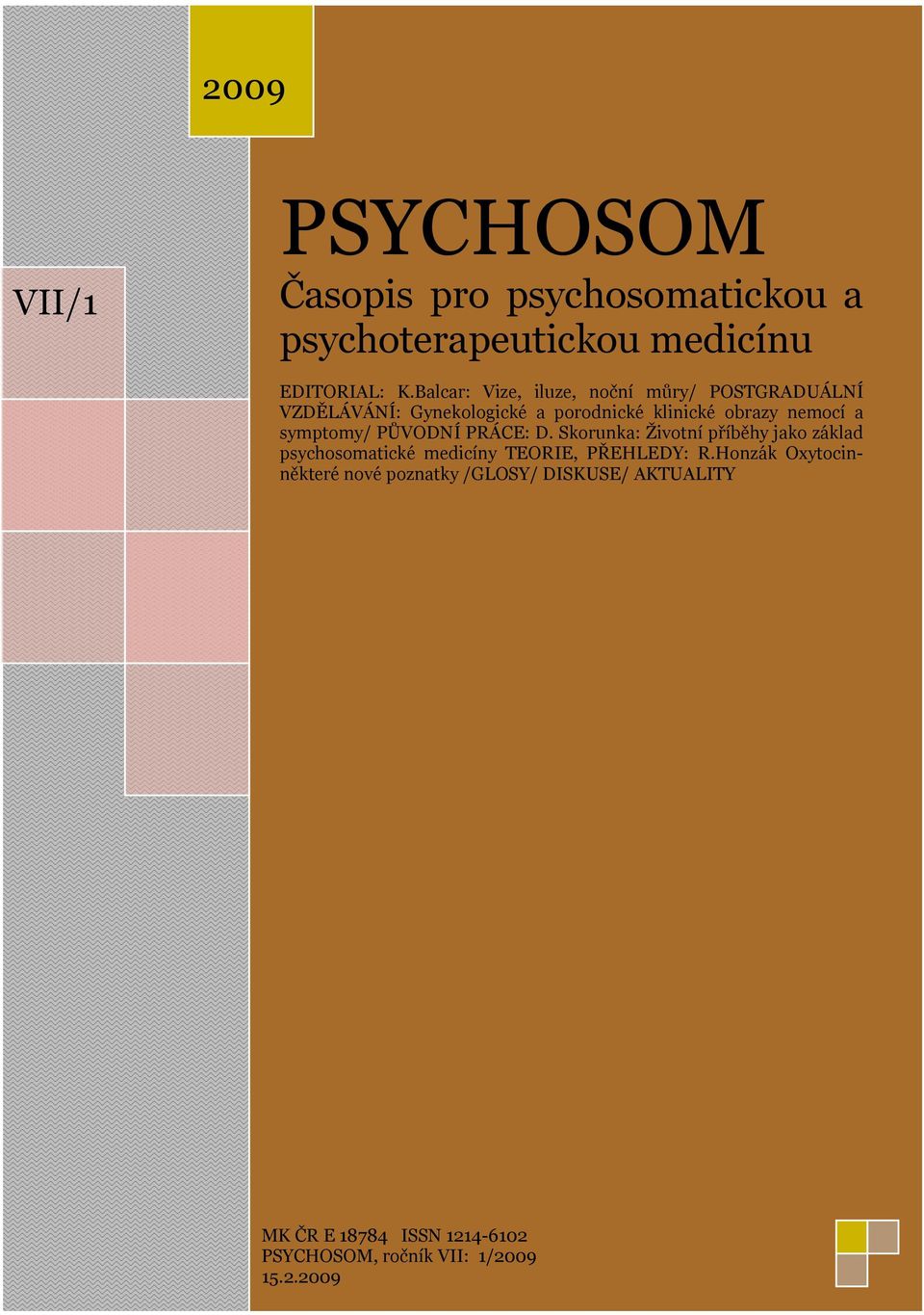 PŮVODNÍ PRÁCE: D. Skorunka: Životní příběhy jako základ psychosomatické medicíny TEORIE, PŘEHLEDY: R.