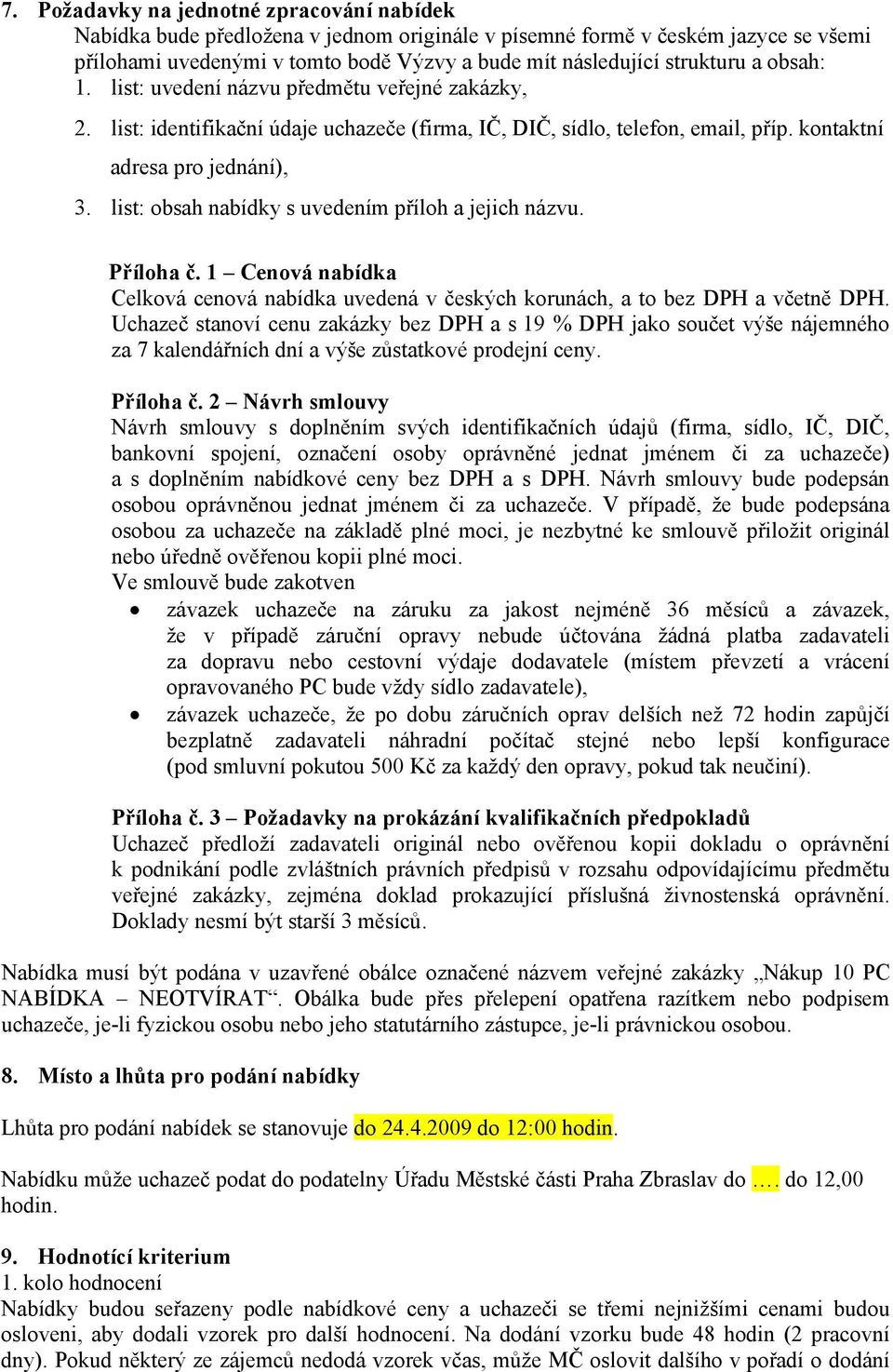 list: obsah nabídky s uvedením příloh a jejich názvu. Příloha č. 1 Cenová nabídka Celková cenová nabídka uvedená v českých korunách, a to bez DPH a včetně DPH.