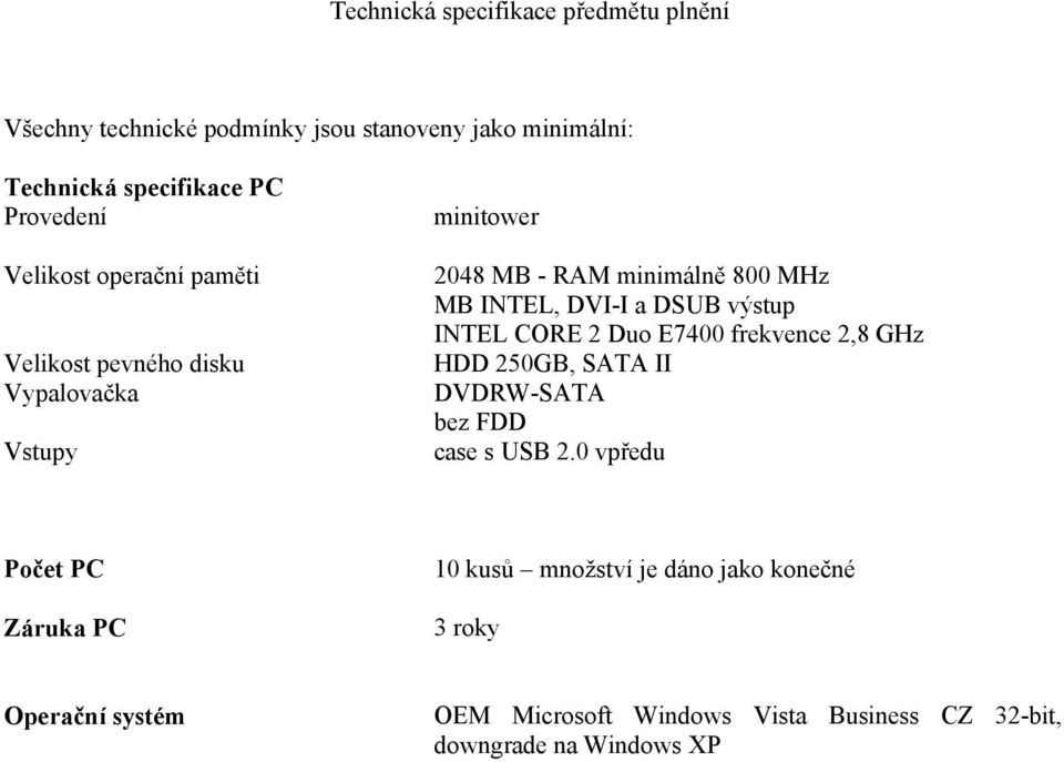 DSUB výstup INTEL CORE 2 Duo E7400 frekvence 2,8 GHz HDD 250GB, SATA II DVDRW-SATA bez FDD case s USB 2.