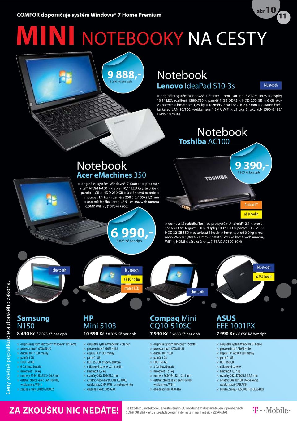 (LNN59042498/ LNN59043010) Notebook Toshiba AC1000 Notebook Acer emachines 350 originální systém Windows 7 Starter procesor Intel ATOM N450 displej 10,1 LED CrystalBrite paměť 1 GB HDD 250 GB 3