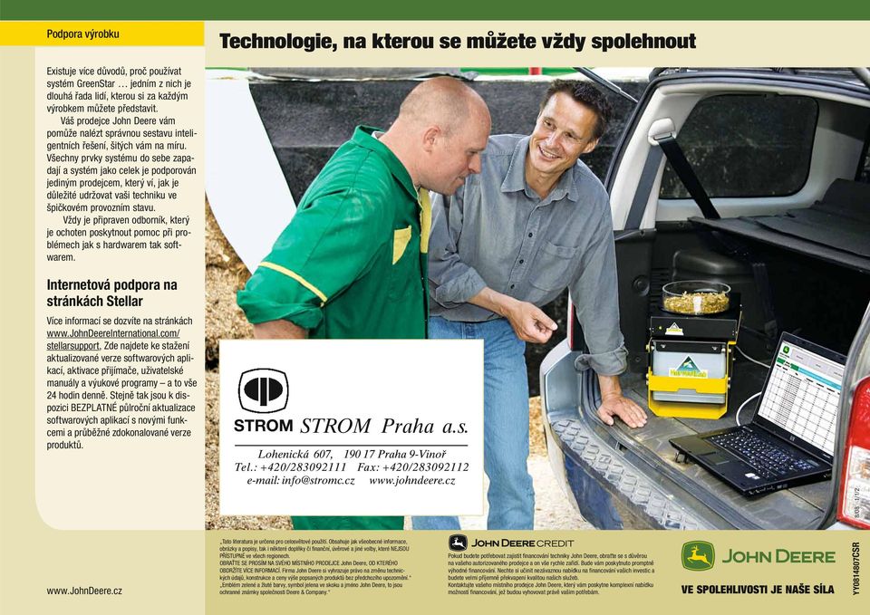 Všechny prvky systému do sebe zapadají a systém jako celek je podporován jediným prodejcem, který ví, jak je důležité udržovat vaši techniku ve špičkovém provozním stavu.