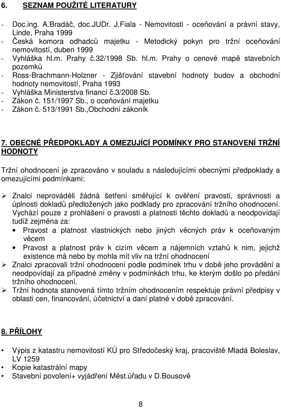 3/2008 Sb. - Zákon č. 151/1997 Sb., o oceňování majetku - Zákon č. 513/1991 Sb.,Obchodní zákoník 7.