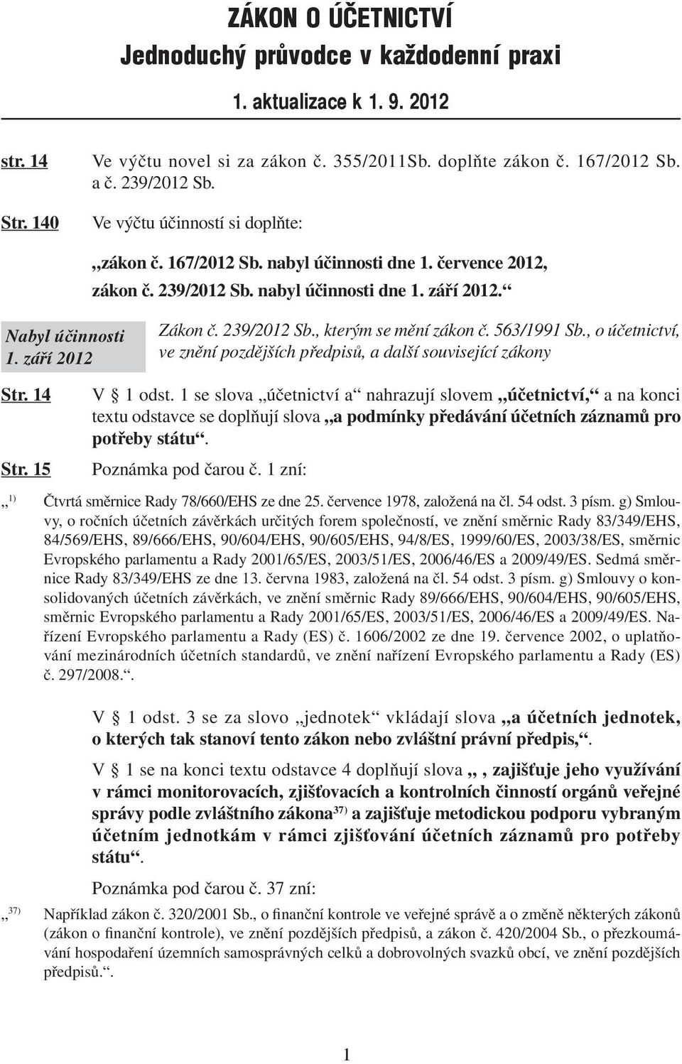 563/1991 Sb., o účetnictví, ve znění pozdějších předpisů, a další související zákony Str. 14 Str. 15 V 1 odst.