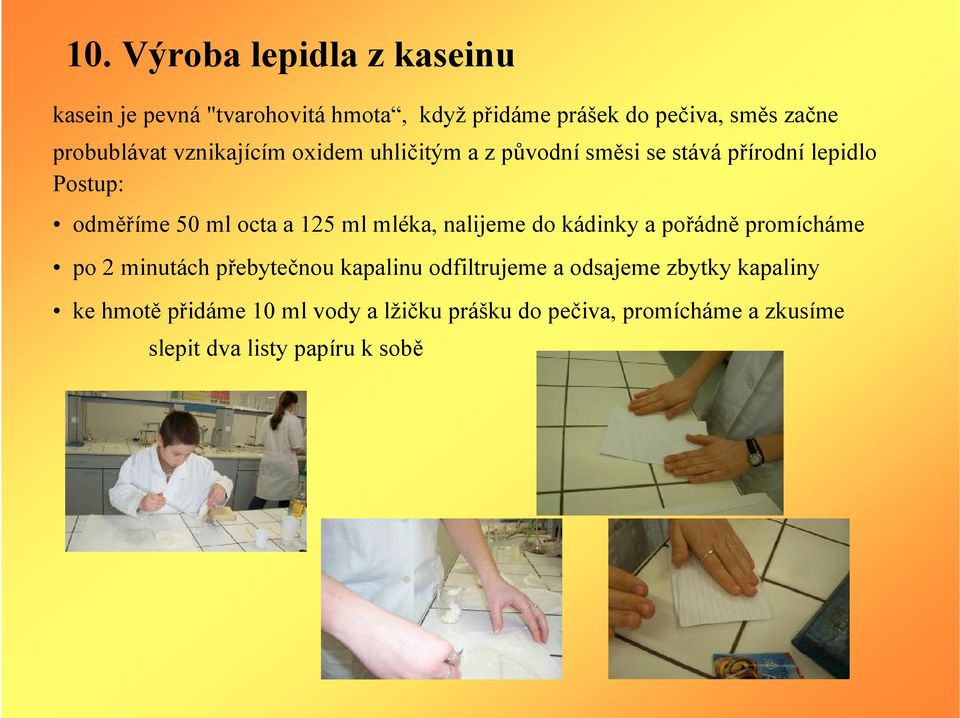 125 ml mléka, nalijeme do kádinky a pořádně promícháme po 2 minutách přebytečnou kapalinu odfiltrujeme a odsajeme