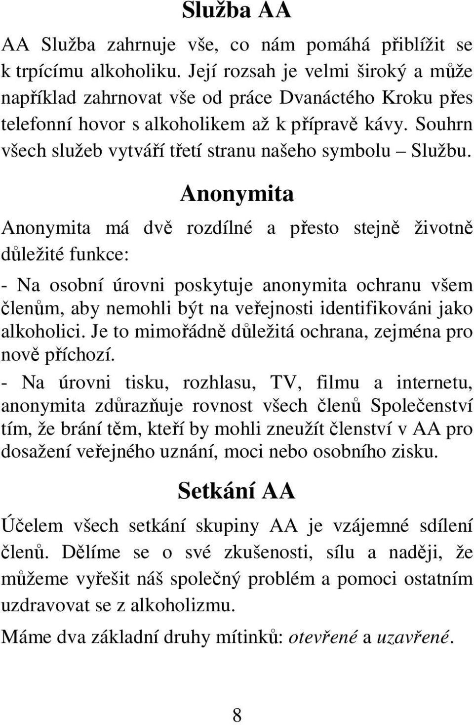 Souhrn všech služeb vytváří třetí stranu našeho symbolu Službu.
