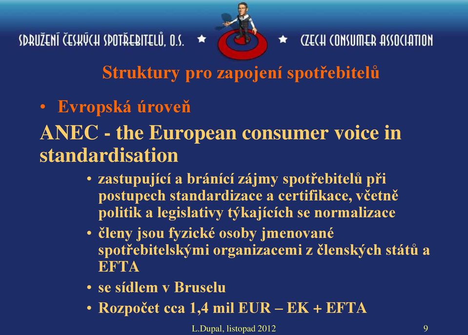 včetně politik a legislativy týkajících se normalizace členy jsou fyzické osoby jmenované