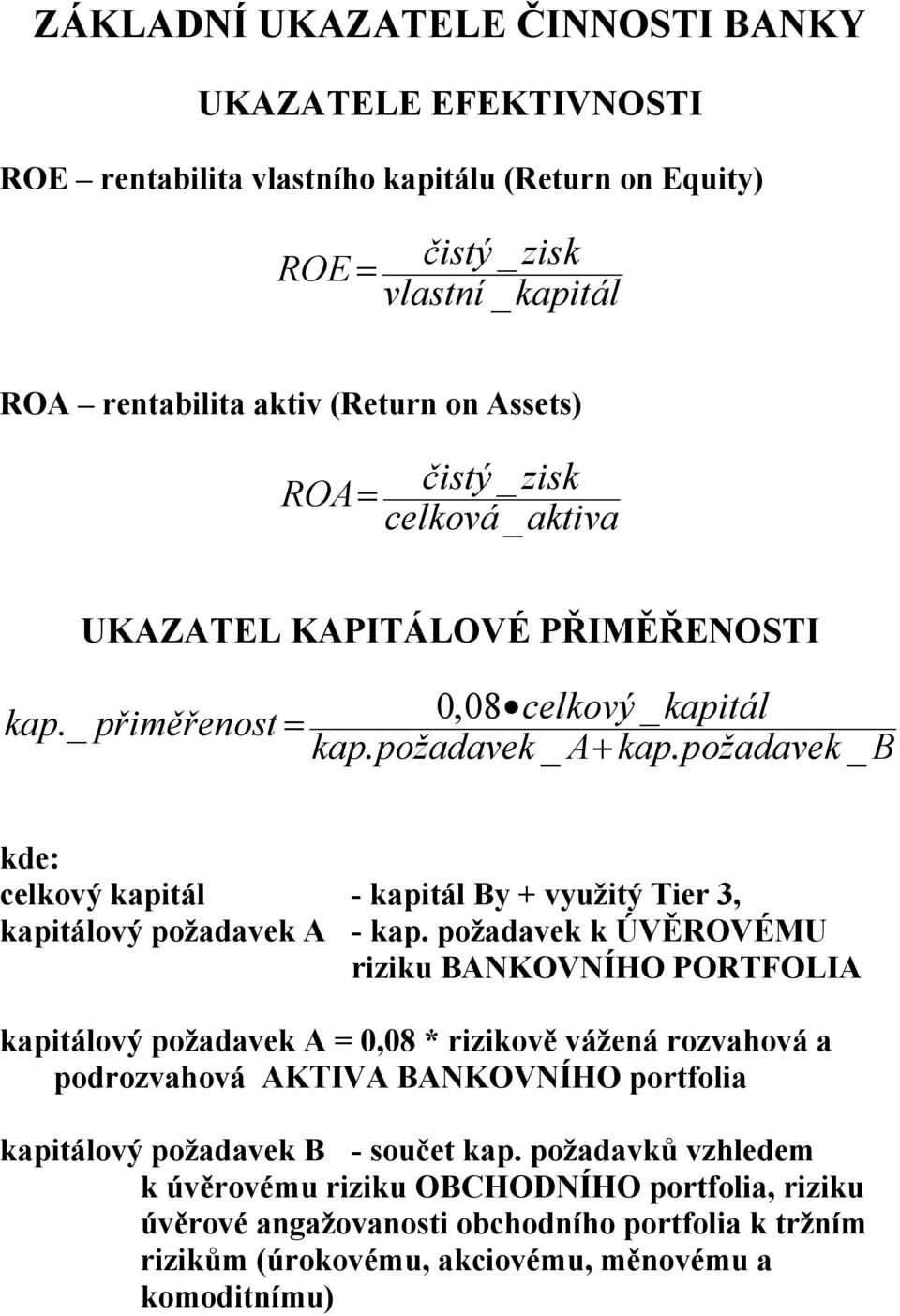 požadavek _ B kde: celkový kapitál - kapitál By + využitý Tier 3, kapitálový požadavek A - kap.
