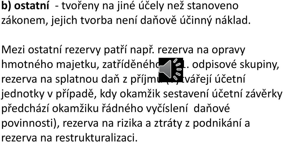 odpisové skupiny, rezerva na splatnou daň z příjmů (vytvářejí účetní jednotky v případě, kdy okamžik