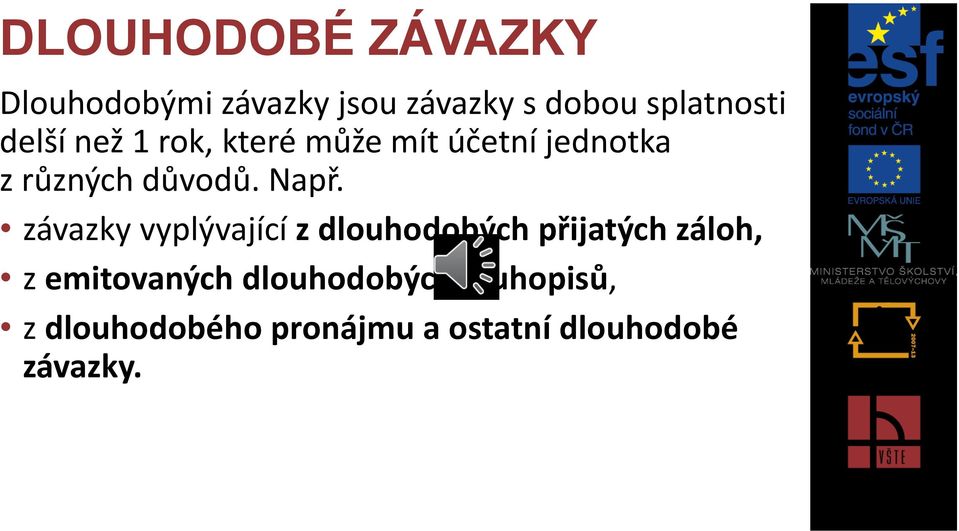 závazky vyplývající z dlouhodobých přijatých záloh, z emitovaných