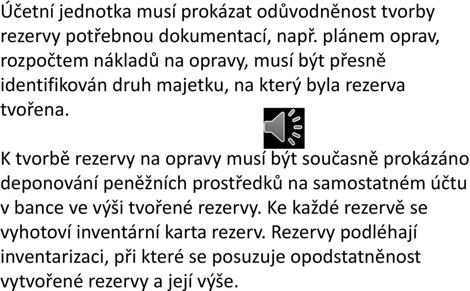 K tvorbě rezervy na opravy musí být současně prokázáno deponování peněžních prostředků na samostatném účtu v bance ve výši