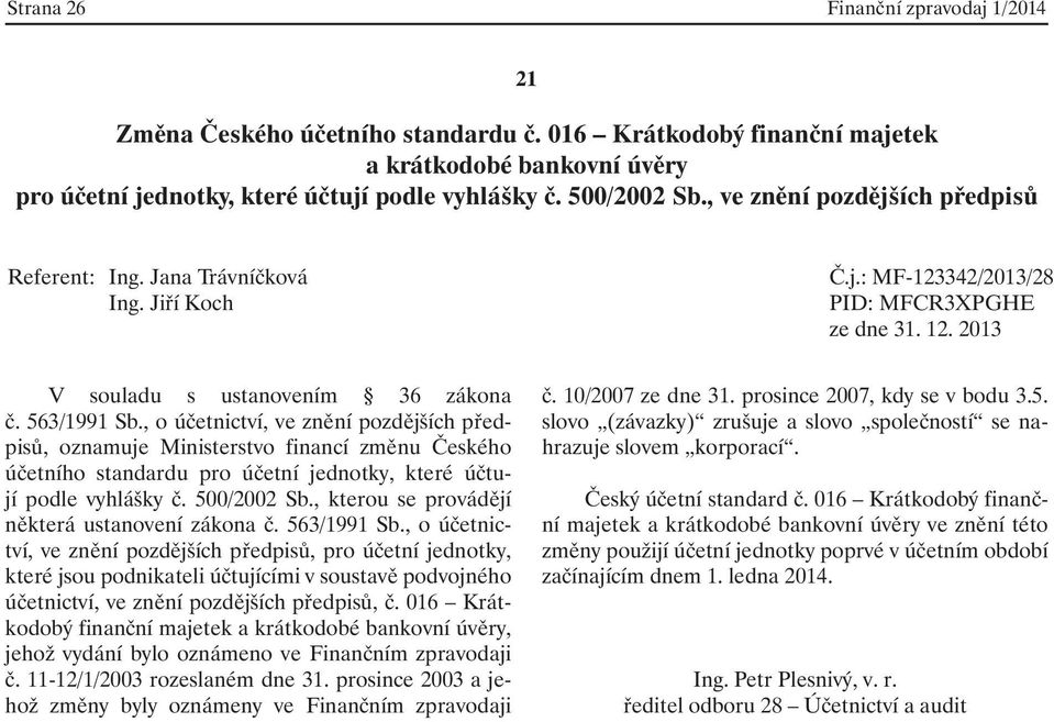 , kterou se provádějí některá ustanovení zákona č. 563/1991 Sb.