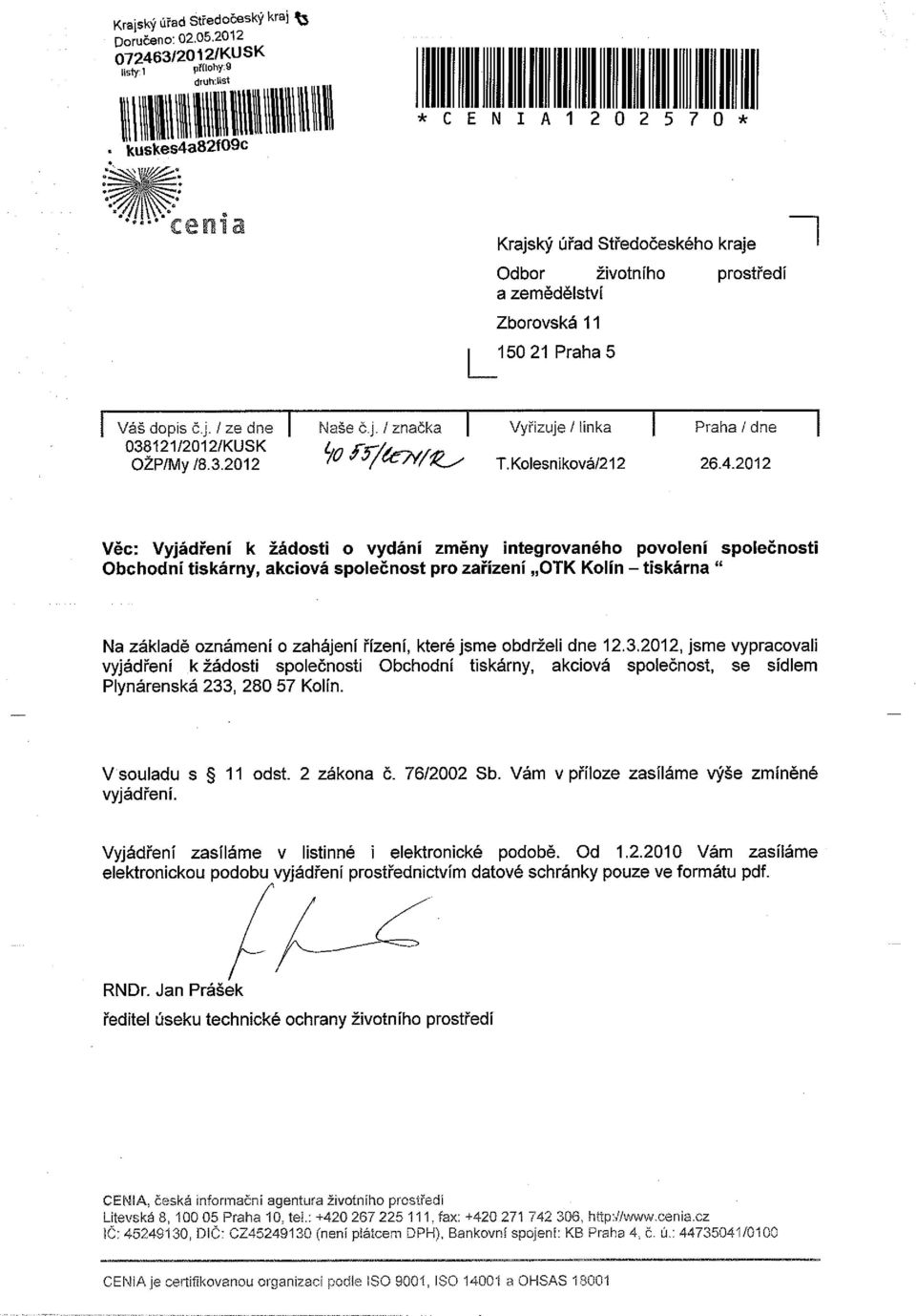 2012 Věc: Vyjádření k žádosti o vydání změny integrovanétio povolení společnosti Obchodní tiskárny, akciová společnost pro zařízení OTK Kolín - tiskárna " Na zákiadě oznámení o zahájení řízení, které