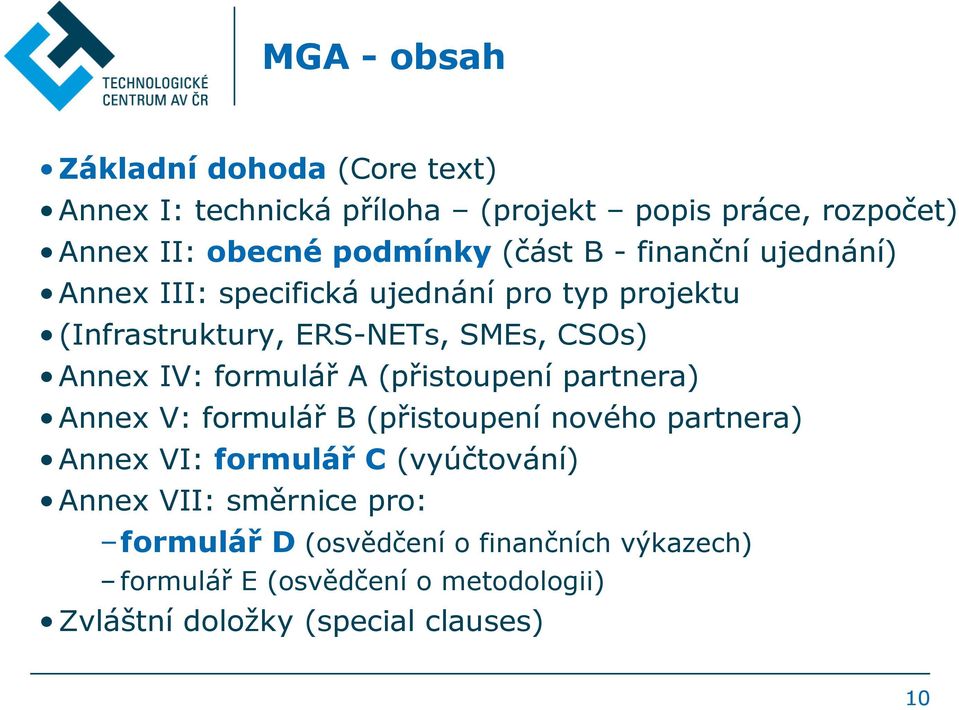 formulář A (přistoupení partnera) Annex V: formulář B (přistoupení nového partnera) Annex VI: formulář C (vyúčtování) Annex VII: