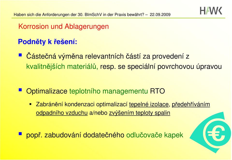 se speciální povrchovou úpravou Optimalizace teplotního managementu RTO Zabránění