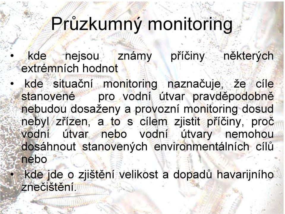 dosud nebyl zřízen, a to s cílem zjistit příčiny, proč vodní útvar nebo vodní útvary nemohou