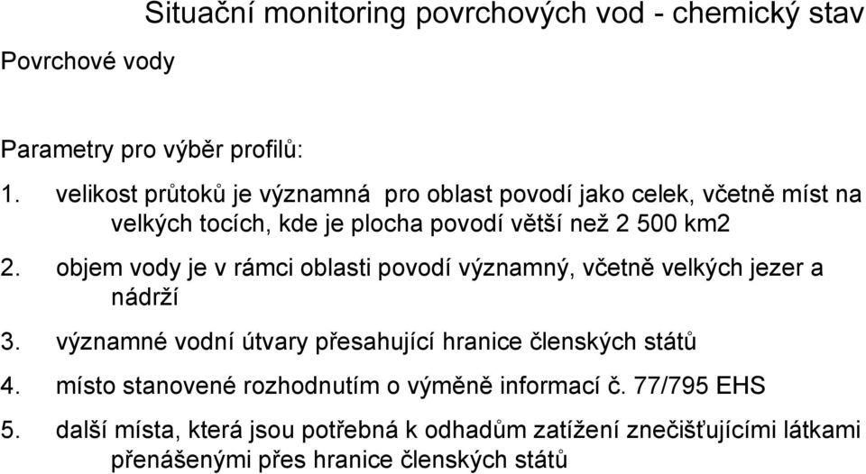 objem vody je v rámci oblasti povodí významný, včetně velkých jezer a nádrží 3.