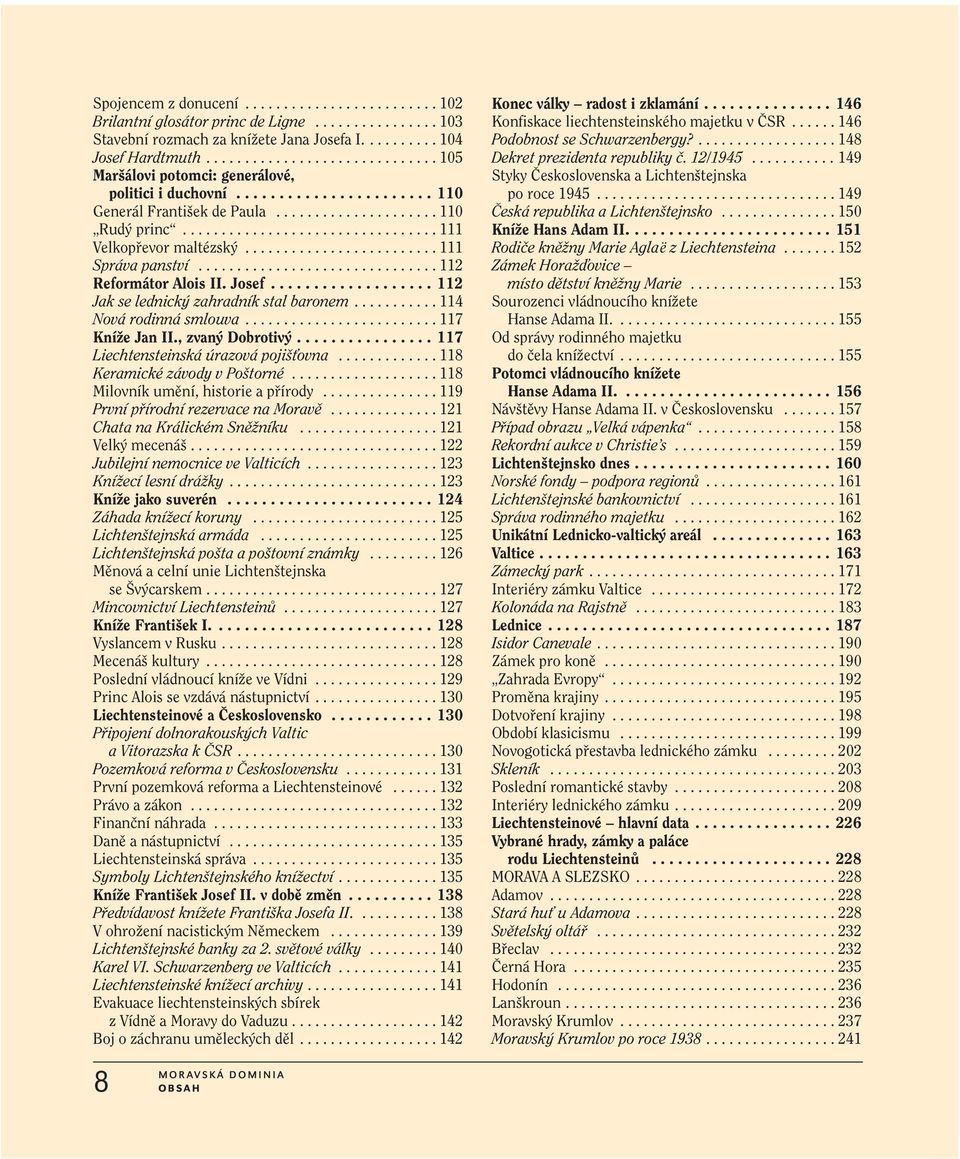 ................................ 111 Velkopřevor maltézský......................... 111 Správa panství............................... 112 Reformátor Alois II. Josef.