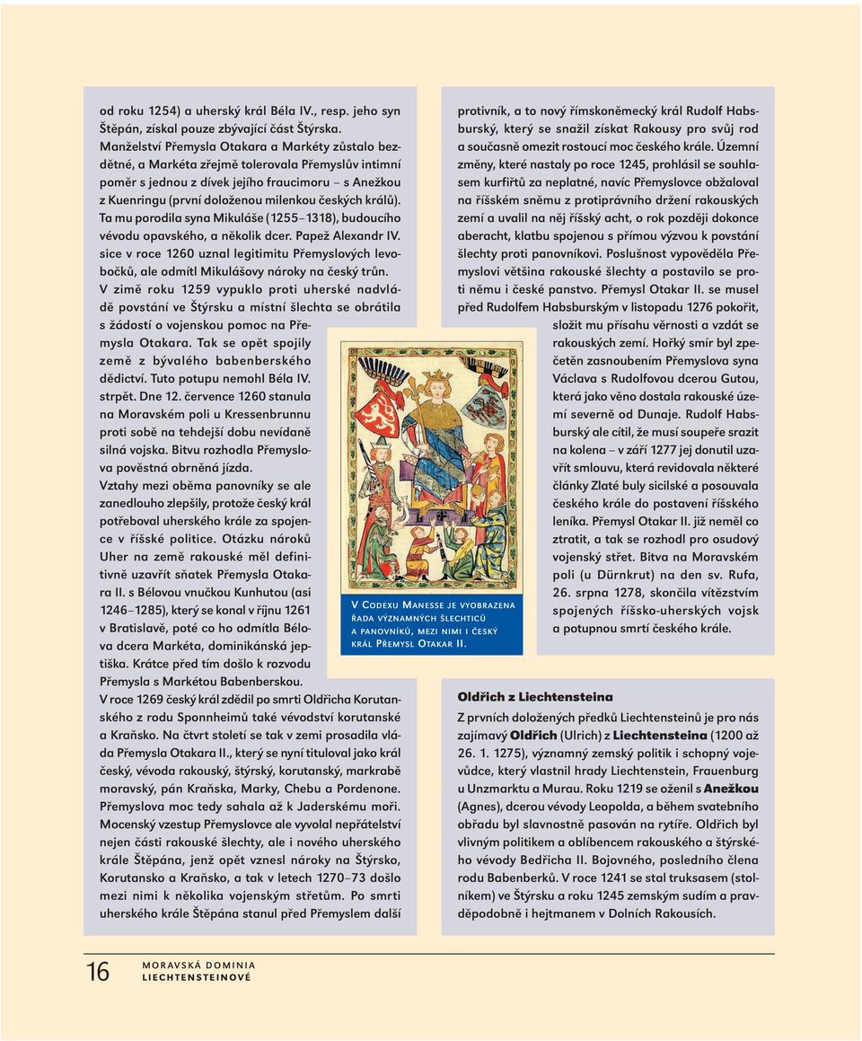 králů). Ta mu porodila syna Mikuláše (1255 1318), budoucího vévodu opavského, a několik dcer. Papež Alexandr IV.