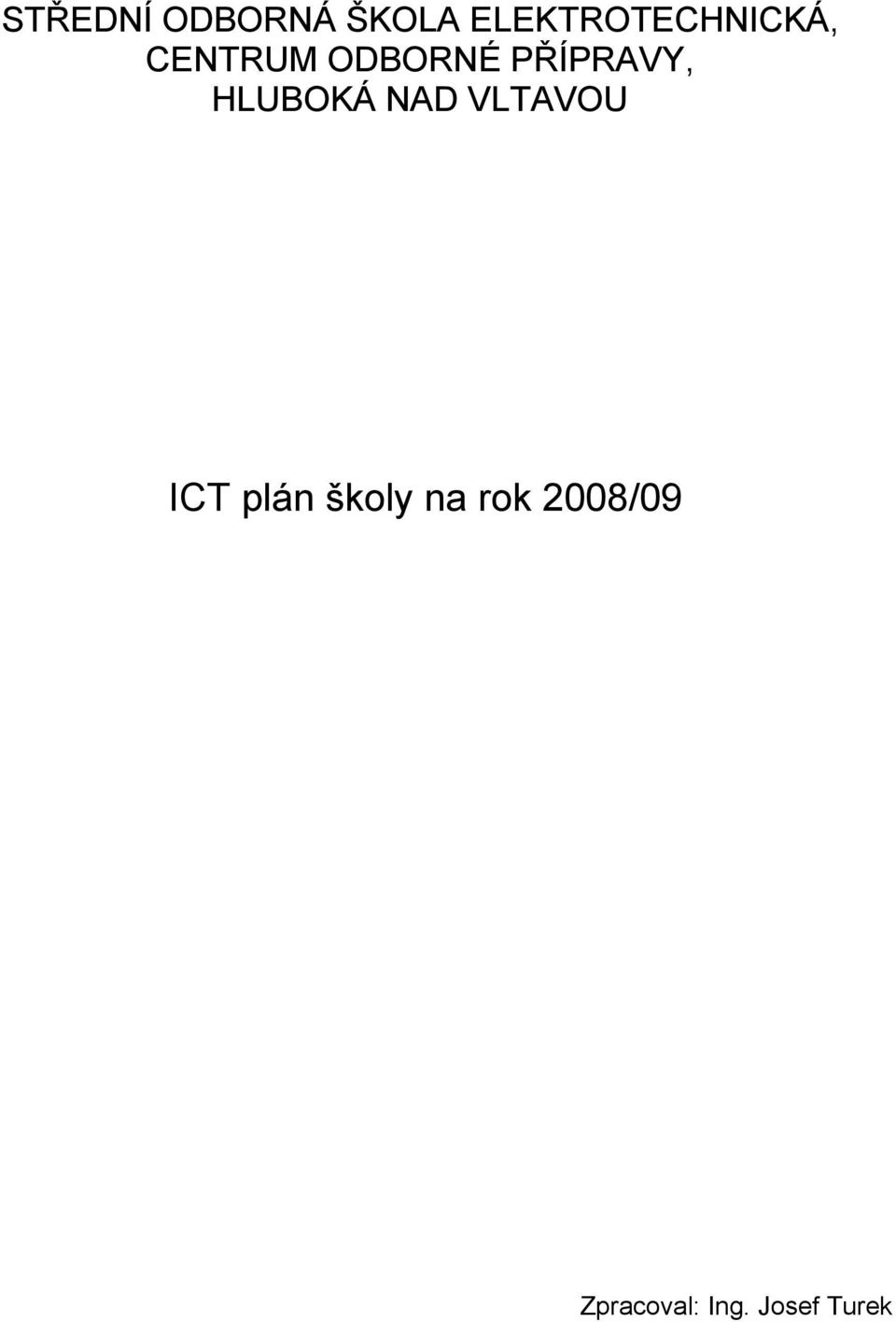 PŘÍPRAVY, HLUBOKÁ NAD VLTAVOU ICT