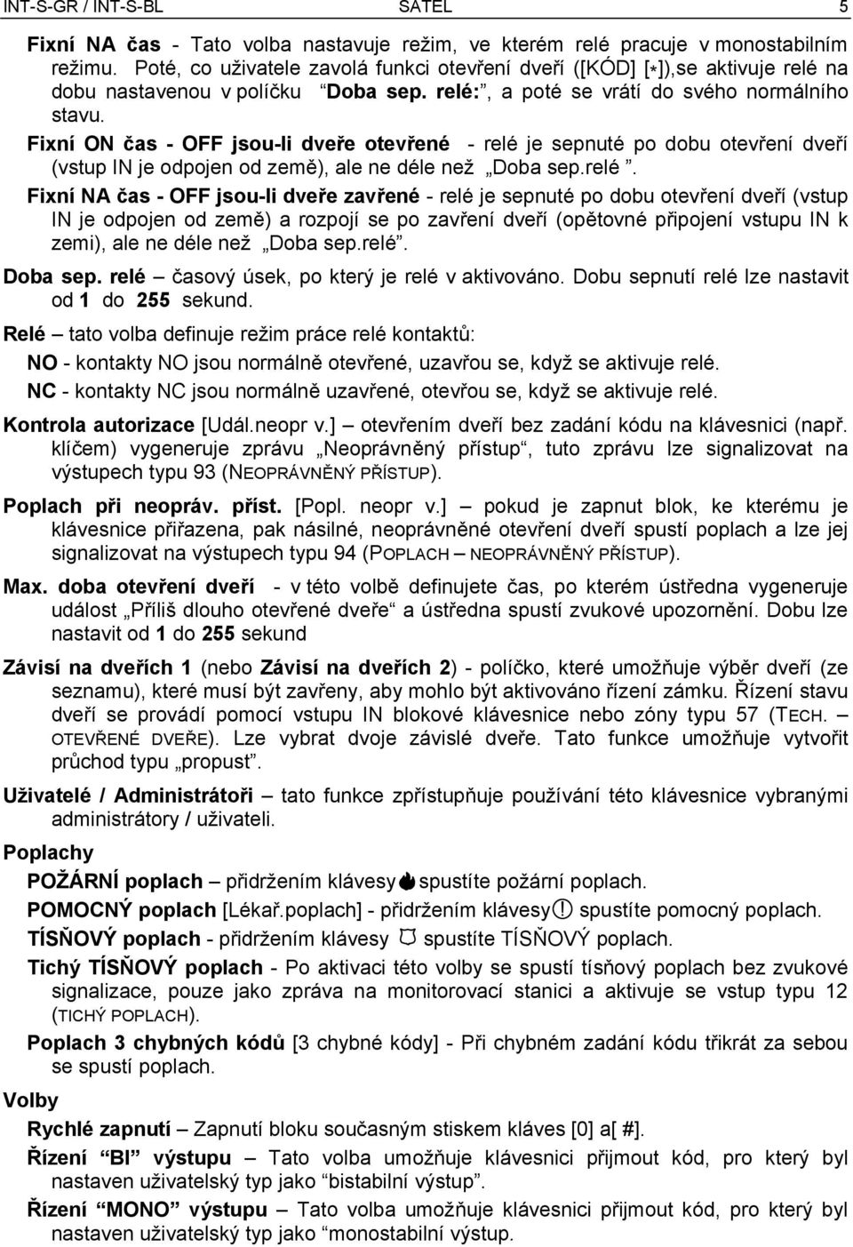 Fixní ON čas - OFF jsou-li dveře otevřené - relé 