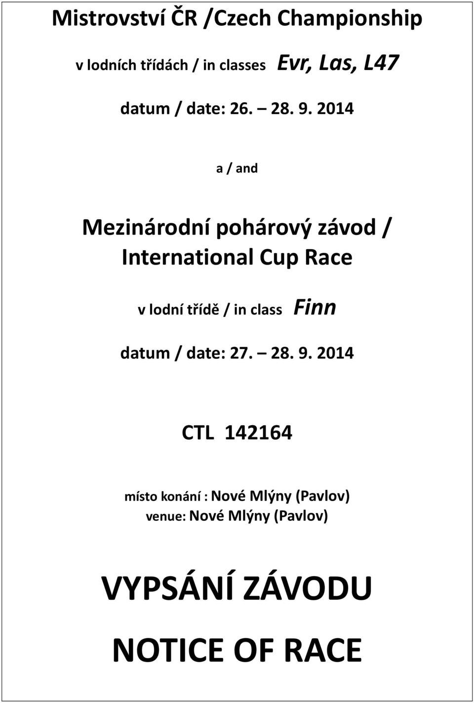 2014 a / and Mezinárodní pohárový závod / International Cup Race v lodní třídě /