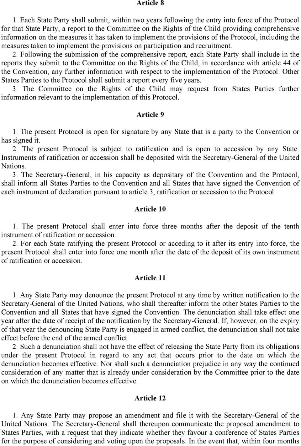 information on the measures it has taken to implement the provisions of the Protocol, including the measures taken to implement the provisions on participation and recruitment. 2.