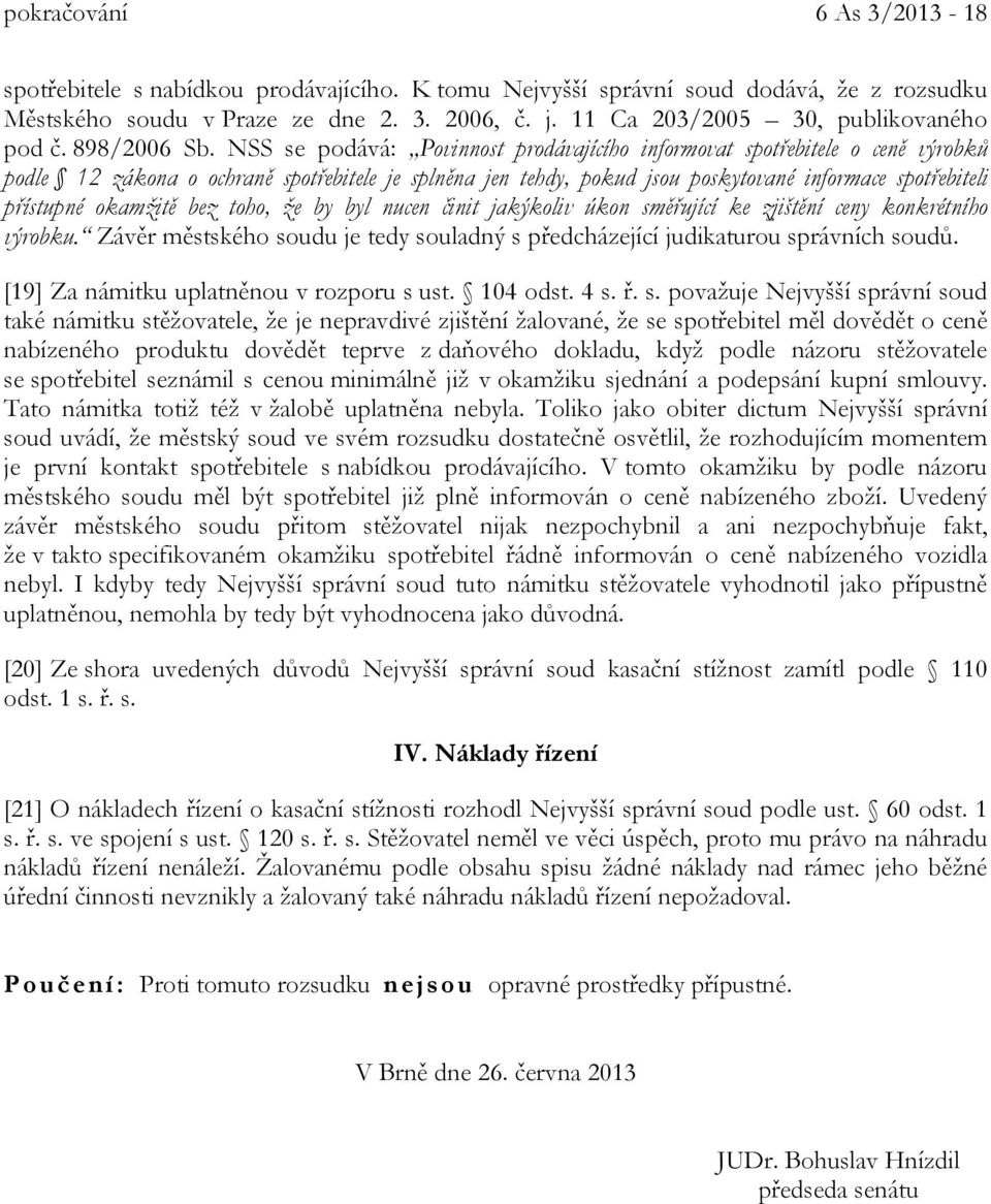 NSS se podává: Povinnost prodávajícího informovat spotřebitele o ceně výrobků podle 12 zákona o ochraně spotřebitele je splněna jen tehdy, pokud jsou poskytované informace spotřebiteli přístupné