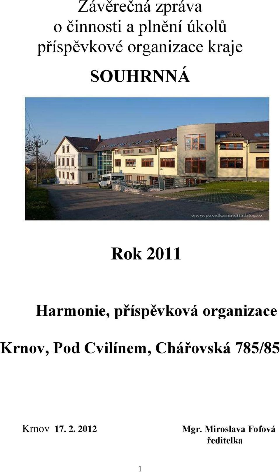 Harmonie, příspěvková organizace Krnov, Pod