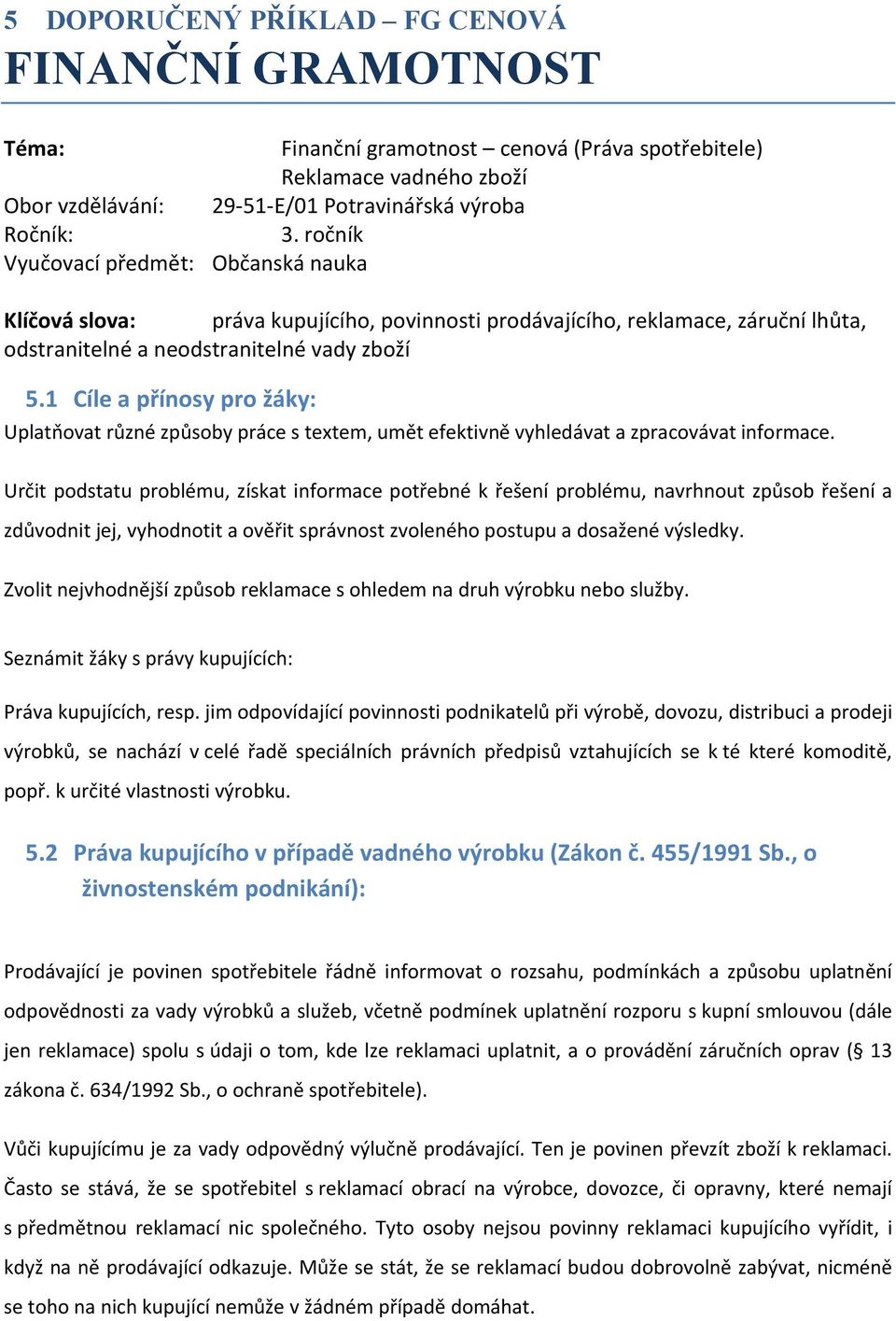 1 Cíle a přínosy pro žáky: Uplatňovat různé způsoby práce s textem, umět efektivně vyhledávat a zpracovávat informace.