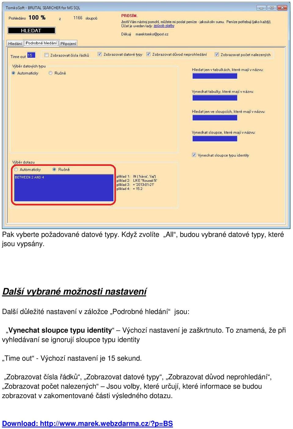 To znamená, že při vyhledávaní se ignorují sloupce typu identity Time out - Výchozí nastavení je 15 sekund.