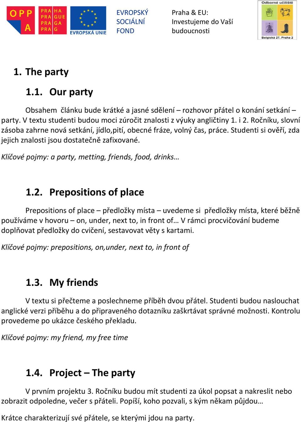 Klíčové pojmy: a party, metting, friends, food, drinks 1.2.